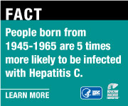 FACT: People born from 1945 - 1965 are 5 times more likely to be infected with Hepatitis C.  Learn more: http://www.cdc.gov/KnowMoreHepatitis/