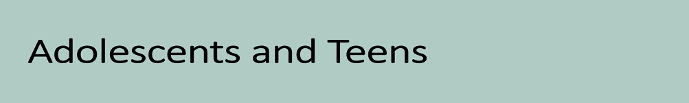 Adolescents and teens