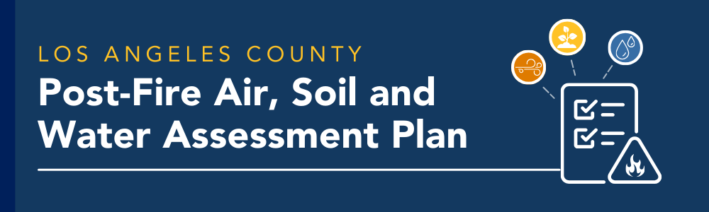 Los Angeles County Post-Fire Air, Soil and Water Assessment Plan