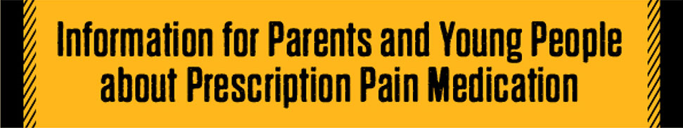 Information for Parents and Young People about Prescription Pain Medication